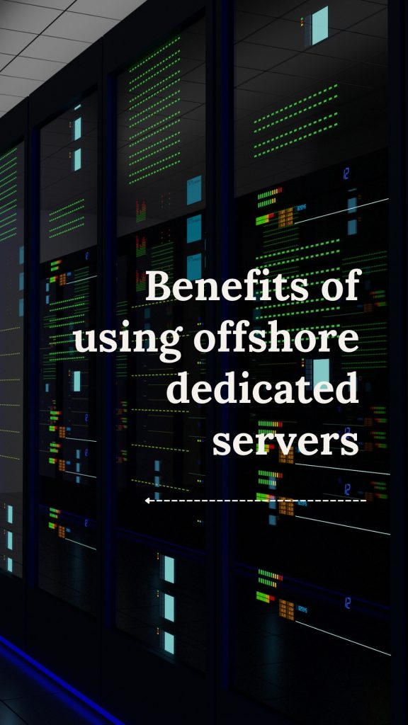 Benefits of using offshore dedicated servers